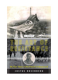 اشتري The Art Of Resistance My Four Years In The French Underground A Memoir Paperback في الامارات