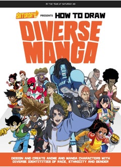 Buy Saturday AM Presents How to Draw Diverse Manga : Design and Create Anime and Manga Characters with Diverse Identities of Race, Ethnicity, and Gender in Saudi Arabia