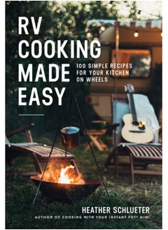 اشتري RV Cooking Made Easy : 100 Simply Delicious Recipes for Your Kitchen on Wheels في الامارات