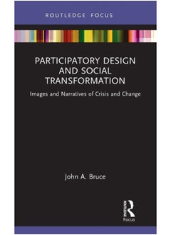 Buy Participatory Design and Social Transformation : Images and Narratives of Crisis and Change in Saudi Arabia