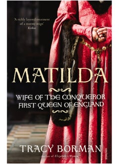 اشتري Matilda : Wife of the Conqueror, First Queen of England في السعودية