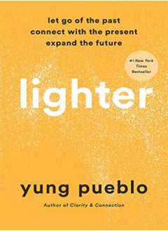 اشتري Lighter Let Go Of The Past Connect With The Present And Expand The Future by Pueblo, Yung Hardcover في الامارات