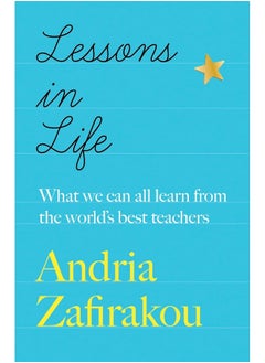 Buy Lessons in Life: What we can all learn from the worlds best teachers in UAE