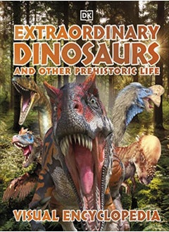 Buy Extraordinary Dinosaurs And Other Prehistoric Life Visual Encyclopedia by DK Hardcover in UAE