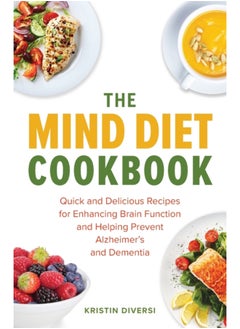 اشتري The Mind Diet Cookbook : Quick and Delicious Recipes for Enhancing Brain Function and Helping Prevent Alzheimer's and Dementia في السعودية