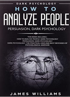 Buy How To Analyze People Persuasion And Dark Psychology 3 Books In 1 How To Recognize The Signs O by W Williams, James Paperback in UAE