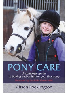 اشتري Pony Care : A complete guide to buying and caring for your first pony في الامارات