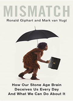 Buy Mismatch How Our Stone Age Brain Deceives Us Every Day And What We Can Do About It by Giphart, Ronald - van Vugt, Mark Paperback in UAE