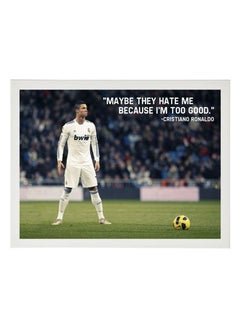 Buy Digital Wall Art Poster Frame Maybe They Hate Me Because I’m Too Good Cristiano Ronaldo 21X30 cm in UAE