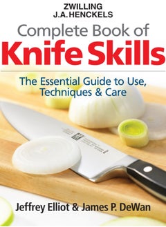 اشتري Zwilling J.A. Henkels Complete Book of Knife Skills : The Essential Guide to Use, Techniques & Care في السعودية