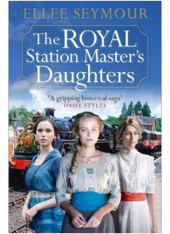 اشتري The Royal Station Master's Daughters : 'A heartwarming historical saga' Rosie Goodwin (The Royal Station Master's Daughters Series book 1) في السعودية