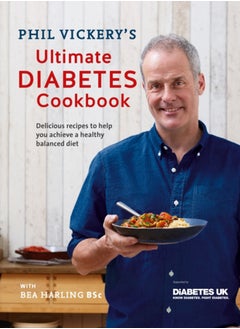 اشتري Phil Vickery's Ultimate Diabetes Cookbook : Delicious recipes to help you achieve a healthy, balanced diet in association with Diabetes UK في السعودية