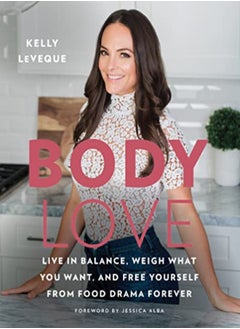 اشتري Body Love Live In Balance Weigh What You Want And Free Yourself From Food Drama Forever by LeVeque, Kelly Hardcover في الامارات