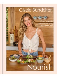 اشتري Nourish Simple Recipes To Empower Your Body And Feed Your Soul في الامارات