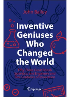 اشتري Inventive Geniuses Who Changed the World: Fifty-Three Great British Scientists and Engineers في الامارات