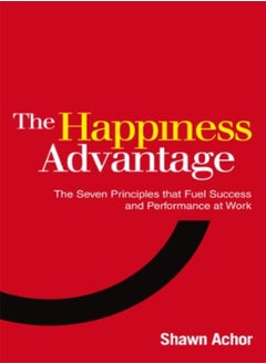 اشتري The Happiness Advantage The Seven Principles Of Positive Psychology That Fuel Success And Performan by Shawn Achor Paperback في الامارات