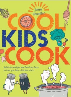 Buy Cool Kids Cook : Delicious recipes and fabulous facts to turn into a kitchen whizz in Saudi Arabia