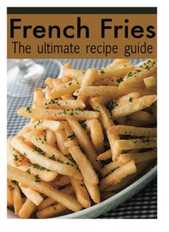 اشتري French Fries The Ultimate Recipe Guide Over 30 Delicious & Best Selling Recipes by Jacob Palmar Paperback في الامارات