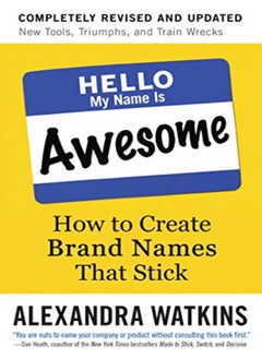 اشتري Hello My Name Is Awesome How To Create Brand Names That Stick by Watkins, Alexandra Paperback في الامارات