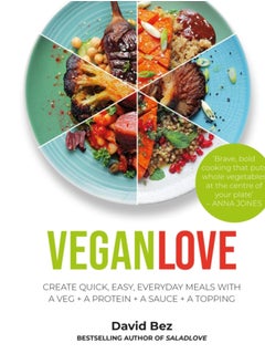 اشتري Vegan Love : Create quick, easy, everyday meals with a veg + a protein + a sauce + a topping - MORE THAN 100 VEGGIE FOCUSED RECIPES في السعودية