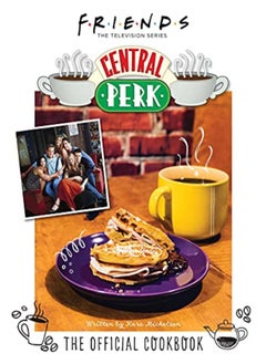 اشتري Friends: The Official Central Perk Cookbook (Classic TV Cookbooks, 90s Tv) في الامارات