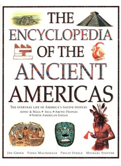 Buy The Ancient Americas, The Encyclopedia of: The everyday life of America's native peoples: Aztec & Maya, Inca, Arctic Peoples, Native American Indian in UAE