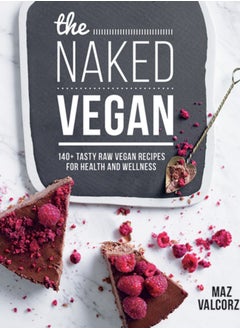 Buy The Naked Vegan : 140+ tasty raw vegan recipes for health and wellness in UAE