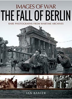 اشتري The Fall of Berlin : Rare Photographs from Wartime Archives في السعودية