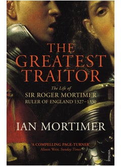 Buy The Greatest Traitor : The Life of Sir Roger Mortimer, 1st Earl of March in UAE