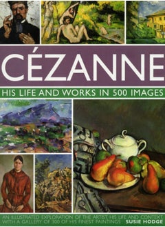 Buy Cezanne: His Life and Works in 500 Images in Saudi Arabia