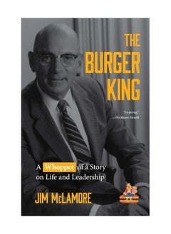 Buy The Burger King A Whopper Of A Story On Life And Leadership Hardcover in UAE