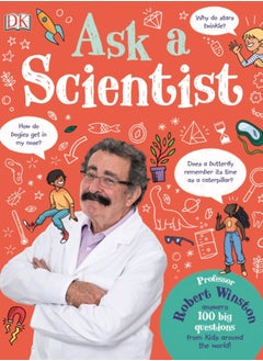 اشتري Ask A Scientist : Professor Robert Winston Answers 100 Big Questions from Kids Around the World! في الامارات