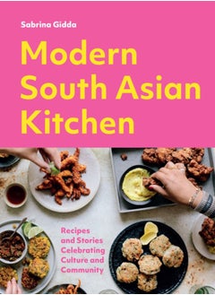 اشتري Modern South Asian Kitchen : Recipes And Stories Celebrating Culture And Community في السعودية