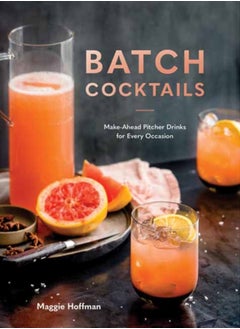 اشتري Batch Cocktails : Make-Ahead Pitcher Drinks for Every Occasion في السعودية