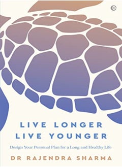 اشتري Live Longer, Live Younger: Design Your Personal Plan for a Long and Healthy Life في الامارات