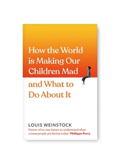 Buy How the World is Making Our Children Mad and What to Do about It Hardcover in UAE