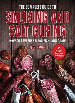 Buy The Complete Guide To Smoking And Salt Curing How To Preserve Meat Fish And Game by Burch, Monte Paperback in UAE