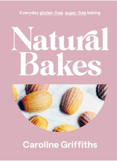 اشتري Natural Bakes : Everyday gluten-free, sugar-free baking في السعودية