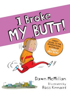 اشتري I Broke My Butt The Cheeky Sequel To The International Bestseller I Need A New Butt في الامارات