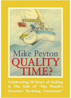 اشتري Quality Time? : Celebrating 50 Years of Sailing & the Life of 'the World's Greatest Yachting Cartoonist' في الامارات