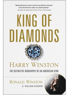 اشتري King of Diamonds: Harry Winston, the Definitive Biography of an American Icon في الامارات