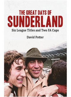 اشتري The Great Days of Sunderland: Six League Titles and Two Fa Cups في الامارات