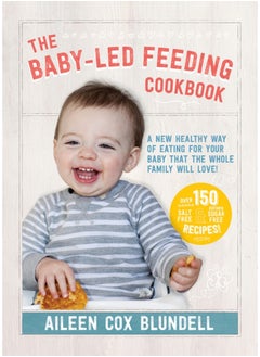 Buy The Baby-Led Feeding Cookbook : A new healthy way of eating for your baby that the whole family will love! in UAE