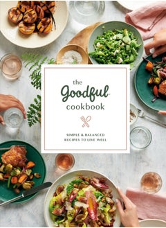 اشتري The Goodful Cookbook : Simple and Balanced Recipes to Live Well في السعودية