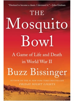 اشتري The Mosquito Bowl: A Game of Life and Death in World War II في الامارات