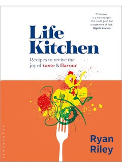 اشتري Life Kitchen: Quick, easy, mouth-watering recipes to revive the joy of eating في الامارات