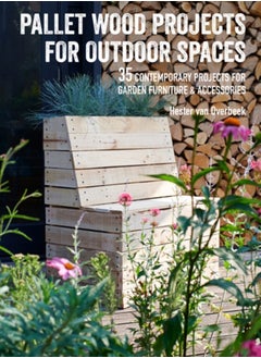 اشتري Pallet Wood Projects for Outdoor Spaces : 35 Contemporary Projects for Garden Furniture & Accessories في الامارات