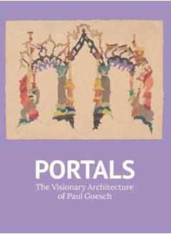 Buy Portals : The Visionary Architecture of Paul Goesch in Saudi Arabia