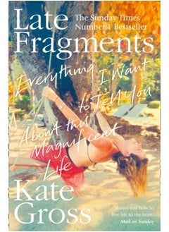 اشتري Late Fragments : Everything I Want to Tell You (About This Magnificent Life) في السعودية