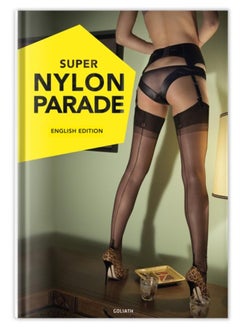 اشتري Super Nylon Parade : Women, Legs, and Nylons في الامارات